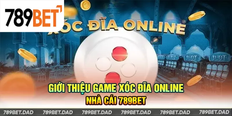 Game Xóc Đĩa Online tại 789Bet